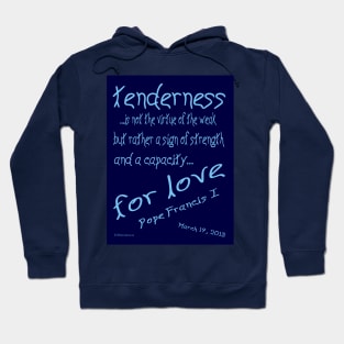 Pope Francis 1 Quote on Tenderness Hoodie